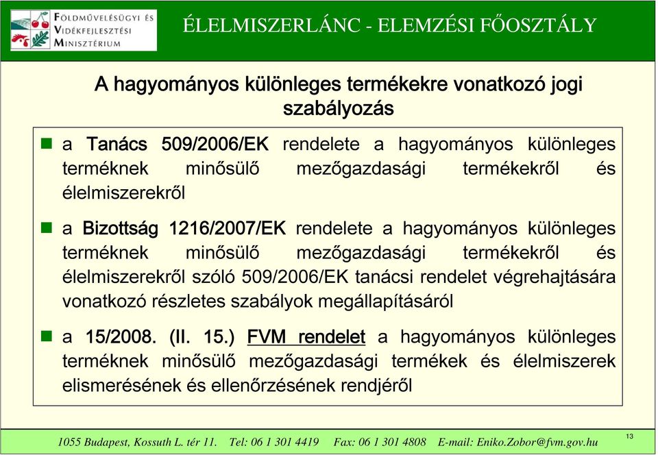 termékekről és élelmiszerekről szóló 509/2006/EK tanácsi rendelet végrehajtására vonatkozó részletes szabályok megállapításáról a 15/2008.