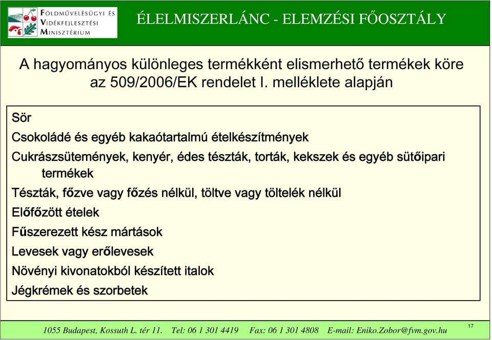 tészták, torták, kekszek és egyéb sütőipari termékek Tészták, főzve vagy főzés nélkül, töltve vagy töltelék