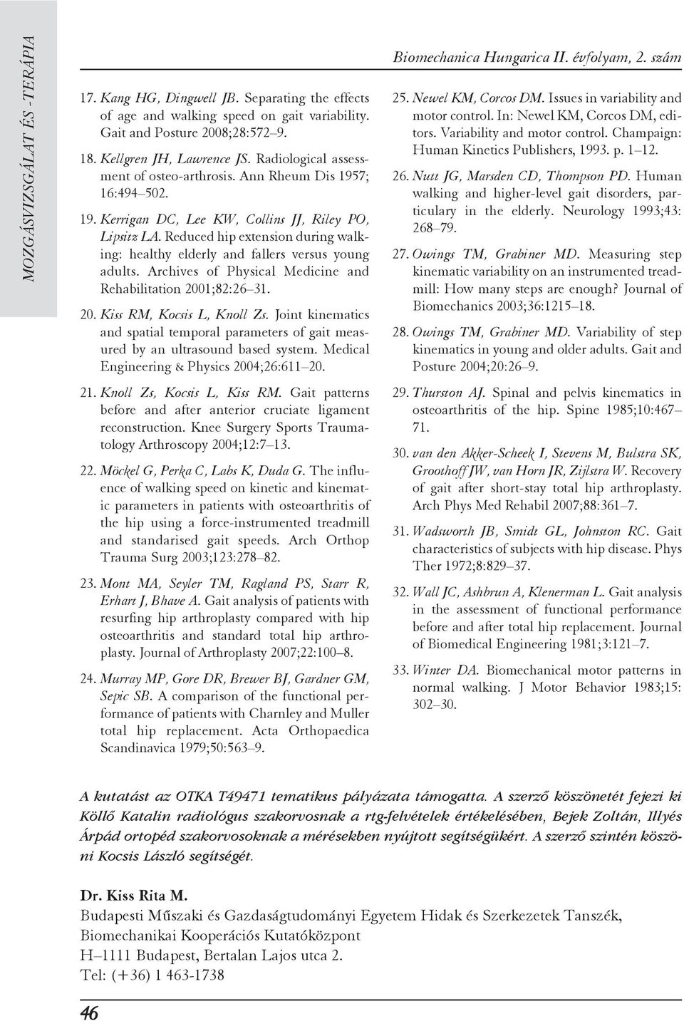 Reduced hip extension during walking: healthy elderly and fallers versus young adults. Archives of Physical Medicine and Rehabilitation 2001;82:26 31. 20. Kiss RM, Kocsis L, Knoll Zs.