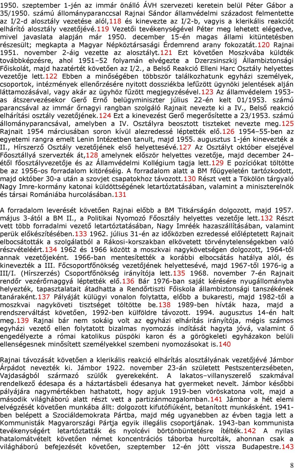 119 Vezetői tevékenységével Péter meg lehetett elégedve, mivel javaslata alapján már 1950.