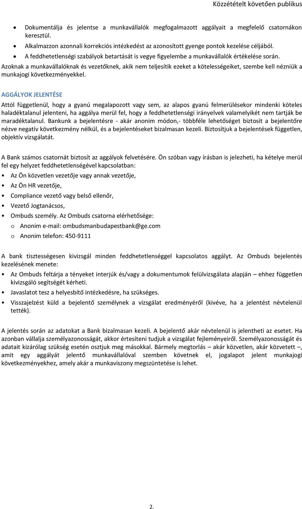 Azoknak a munkavállalóknak és vezetőknek, akik nem teljesítik ezeket a kötelességeiket, szembe kell nézniük a munkajogi következményekkel.