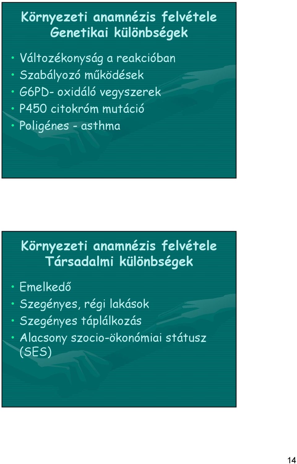 Poligénes - asthma Környezeti anamnézis felvétele Társadalmi különbségek