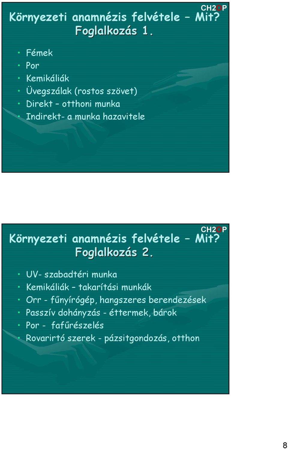 Környezeti anamnézis felvétele Mit? Foglalkozás 2.