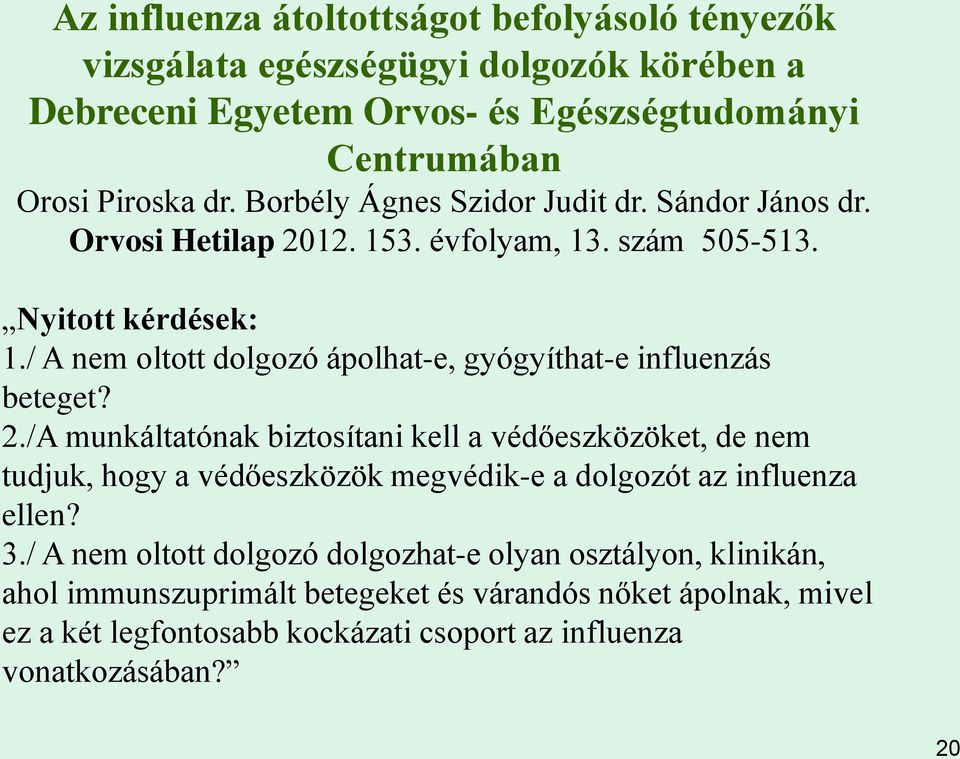 / A nem oltott dolgozó ápolhat-e, gyógyíthat-e influenzás beteget? 2.