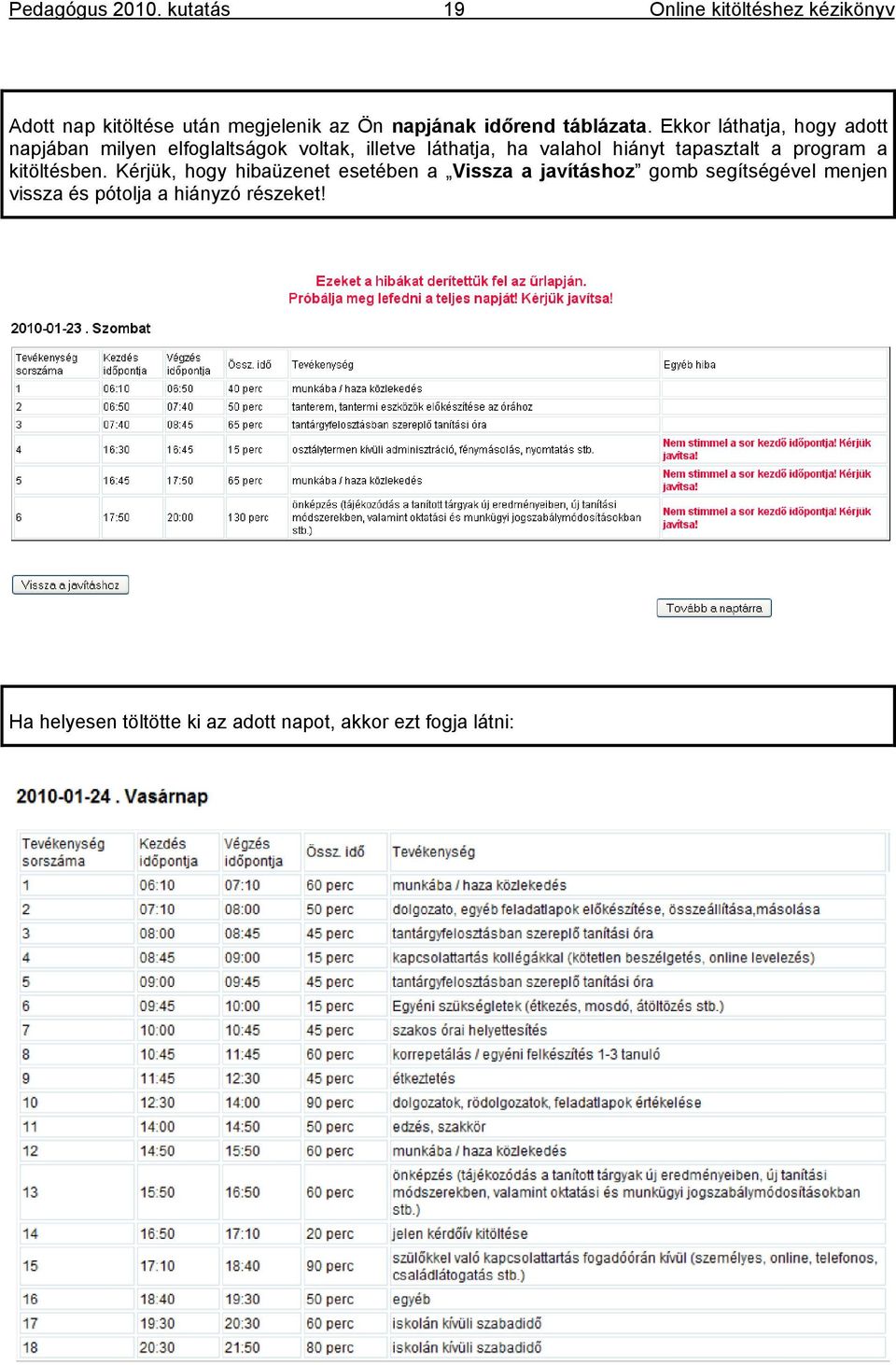 hiányt tapasztalt a program a kitöltésben.