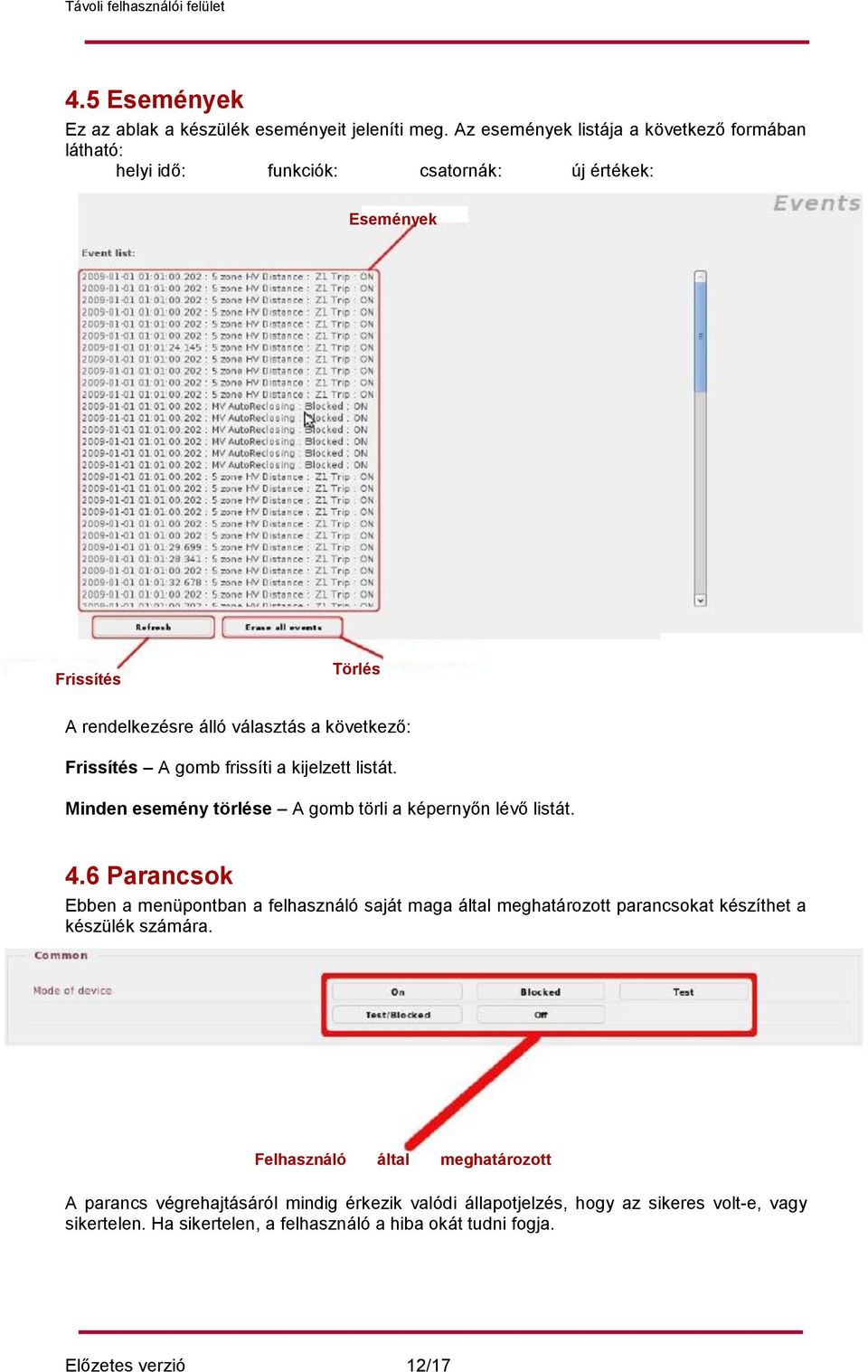 következő: Frissítés A gomb frissíti a kijelzett listát. Minden esemény törlése A gomb törli a képernyőn lévő listát. 4.