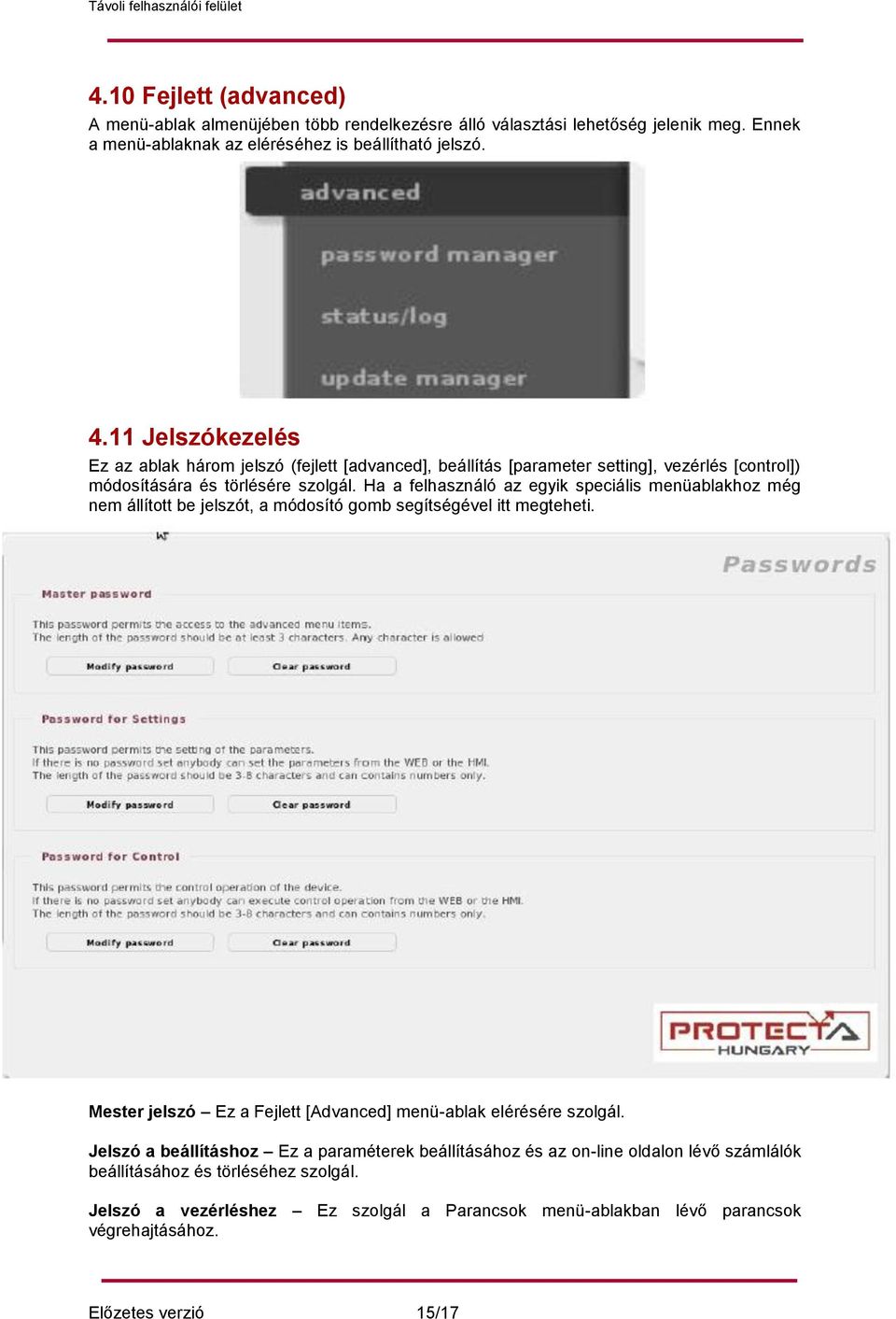 Ha a felhasználó az egyik speciális menüablakhoz még nem állított be jelszót, a módosító gomb segítségével itt megteheti.