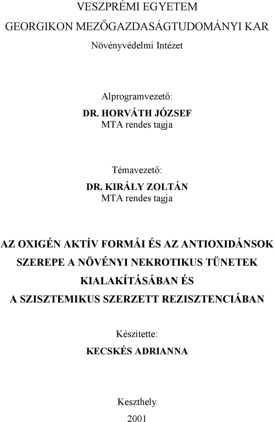 KIRÁLY ZOLTÁN MTA rendes tagja AZ OXIGÉN AKTÍV FORMÁI ÉS AZ ANTIOXIDÁNSOK SZEREPE A