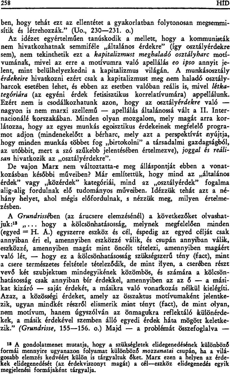 motívumának, mivel az erre a motívumra való apellálás eo ipso annyit jelent, mint belülhelyezkedni a kapitalizmus világán.