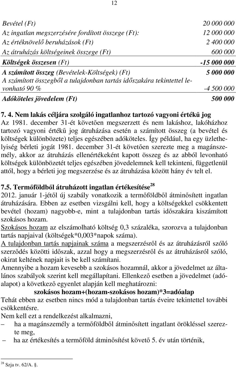 7. 4. Nem lakás céljára szolgáló ingatlanhoz tartozó vagyoni értékő jog Az 1981.