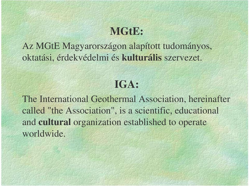 IGA: The International Geothermal Association, hereinafter called