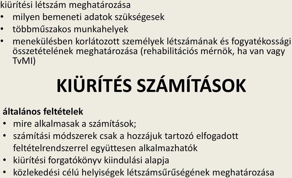 SZÁMÍTÁSOK általános feltételek mire alkalmasak a számítások; számítási módszerek csak a hozzájuk tartozó elfogadott