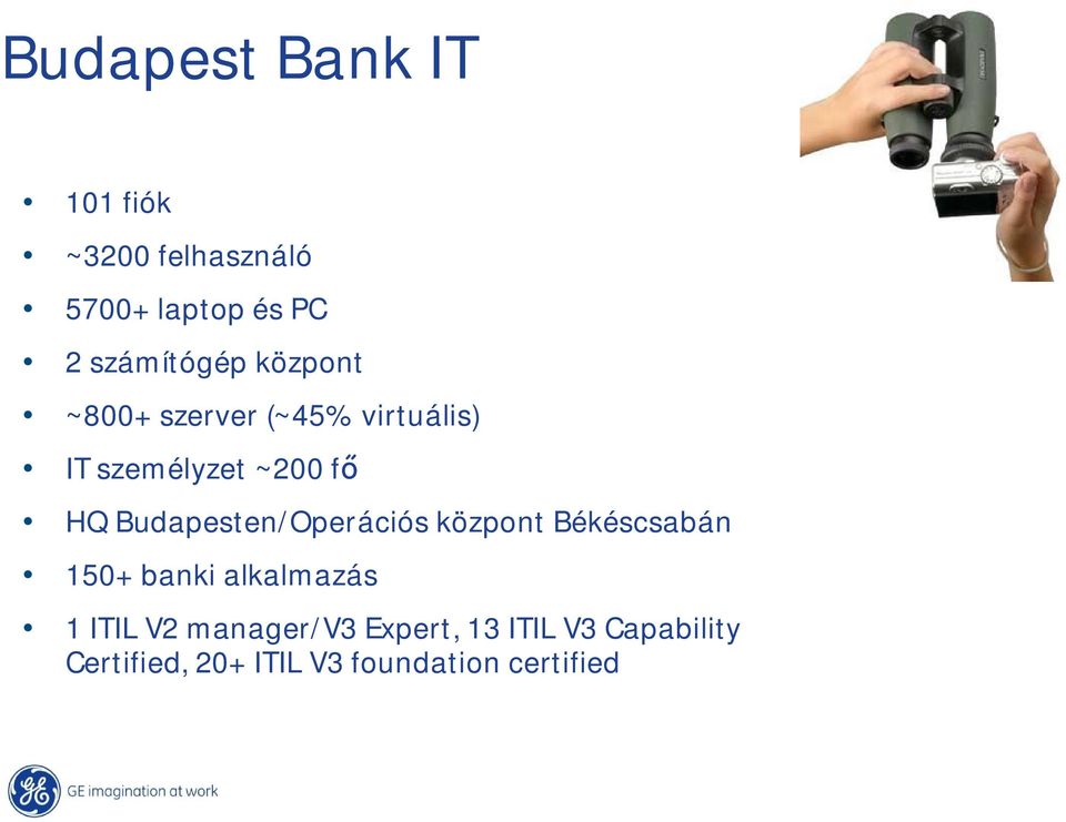 Budapesten/Operációs központ Békéscsabán 150+ banki alkalmazás 1 ITIL V2