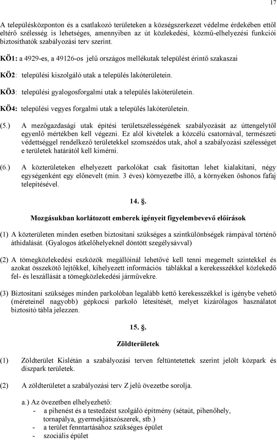 . Mozgásukba korlátozott emberek igéyeit figyelembevevő