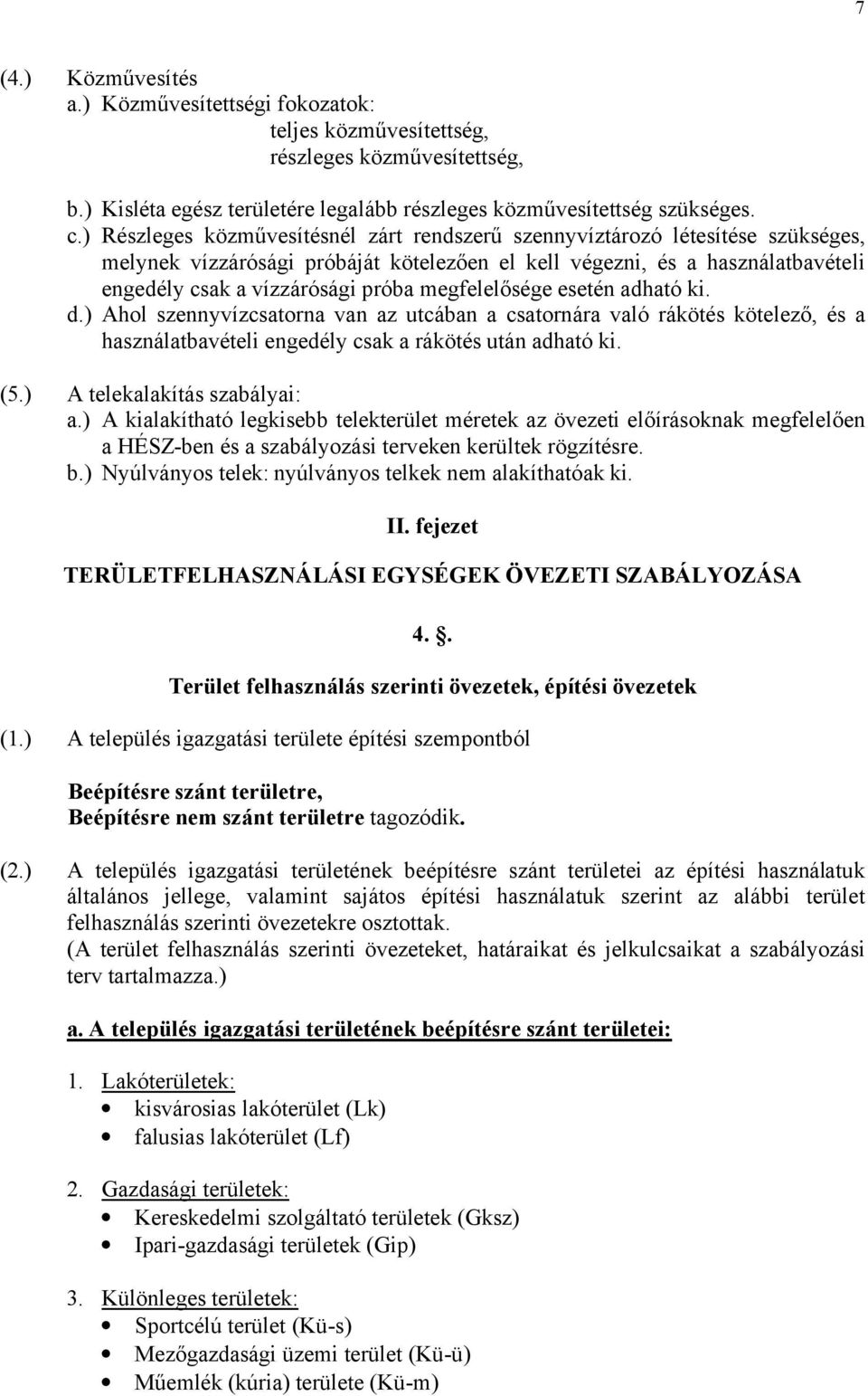 . Terület felhaszálás szeriti övezetek, építési övezetek A Beépítésre szát területre,