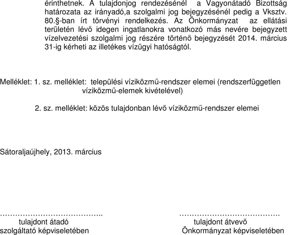 március 31-ig kérheti az illetékes vízügyi hatóságtól. Melléklet: 1. sz.