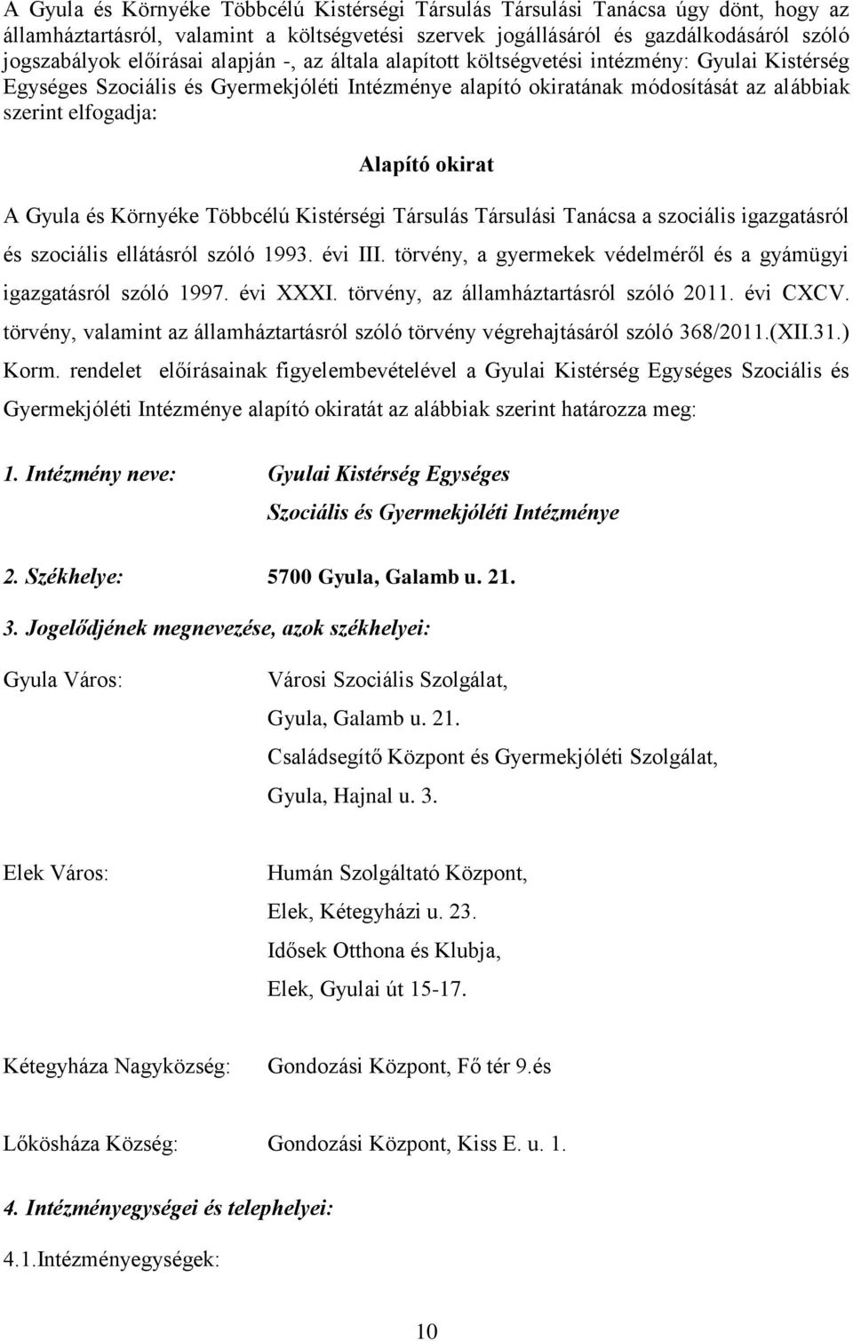 Gyula és Környéke Többcélú Kistérségi Társulás Társulási Tanácsa a szociális igazgatásról és szociális ellátásról szóló 1993. évi III.