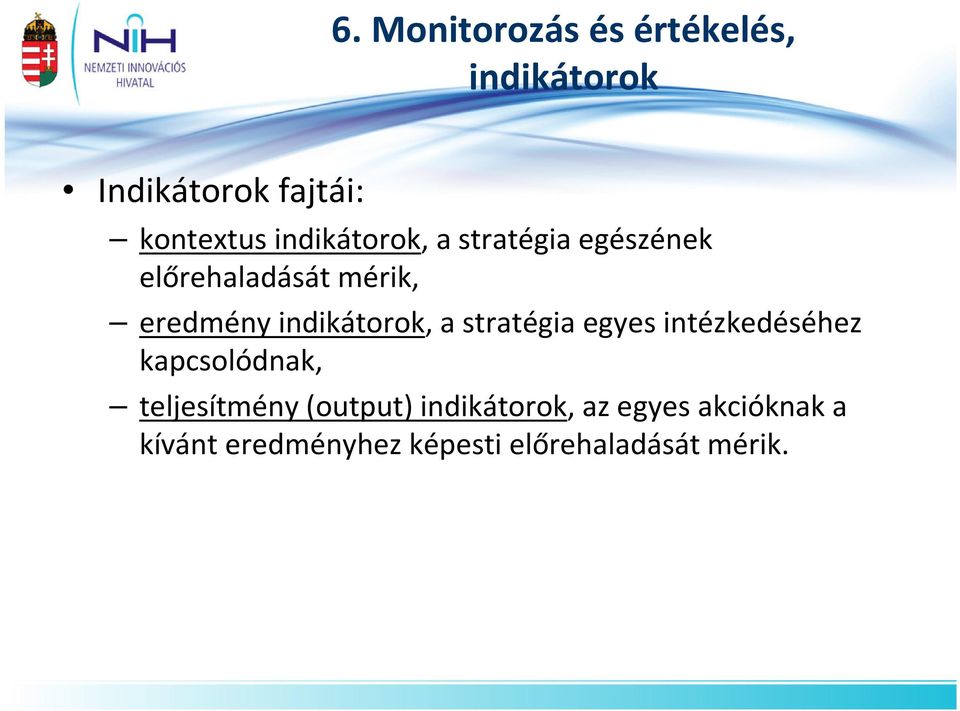 indikátorok, a stratégia egyes intézkedéséhez kapcsolódnak, teljesítmény