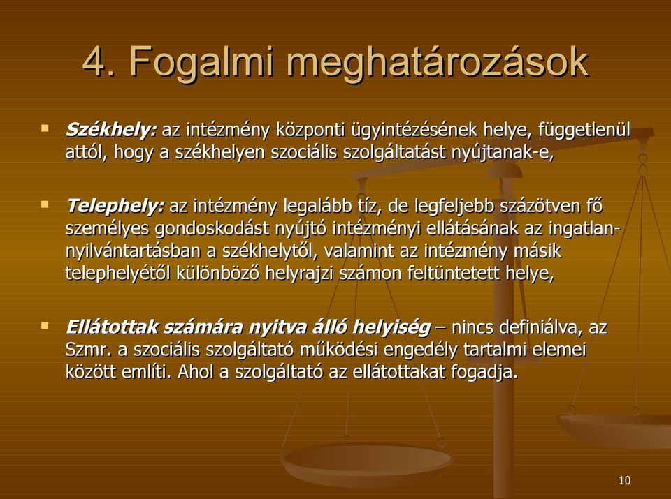 nyilvántartásban a székhelytől, valamint az intézmény másik telephelyétől különböző helyrajzi számon feltüntetett helye, Ellátottak számára nyitva