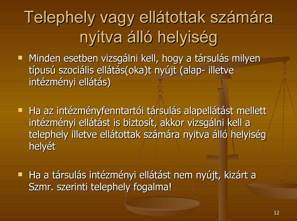 alapellátást mellett intézményi ellátást is biztosít, akkor vizsgálni kell a telephely illetve ellátottak