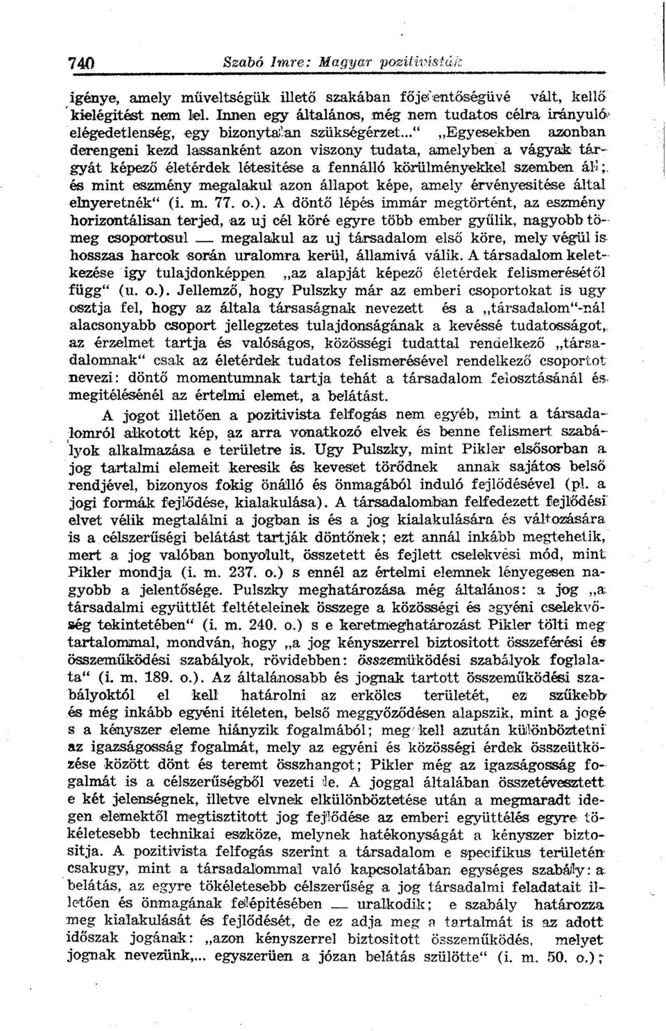 állapot képe, amely érvényesitése által elnyeretnék" (i. m. 77. o.).