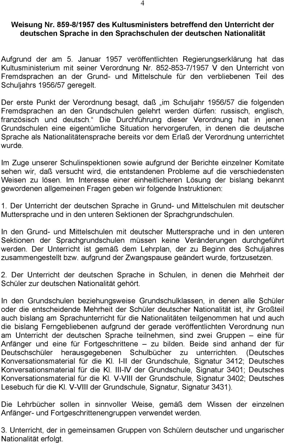 852-853-7/1957 V den Unterricht von Fremdsprachen an der Grund- und Mittelschule für den verbliebenen Teil des Schuljahrs 1956/57 geregelt.