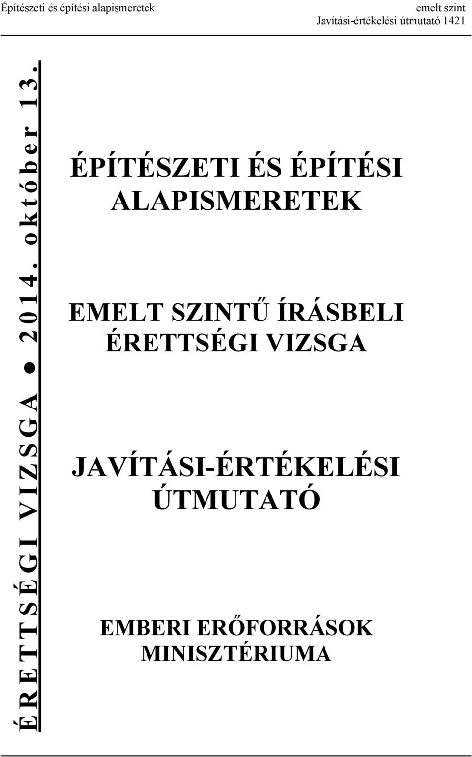 ÉPÍTÉSZETI ÉS ÉPÍTÉSI ALAPISMERETEK EMELT SZINTŰ