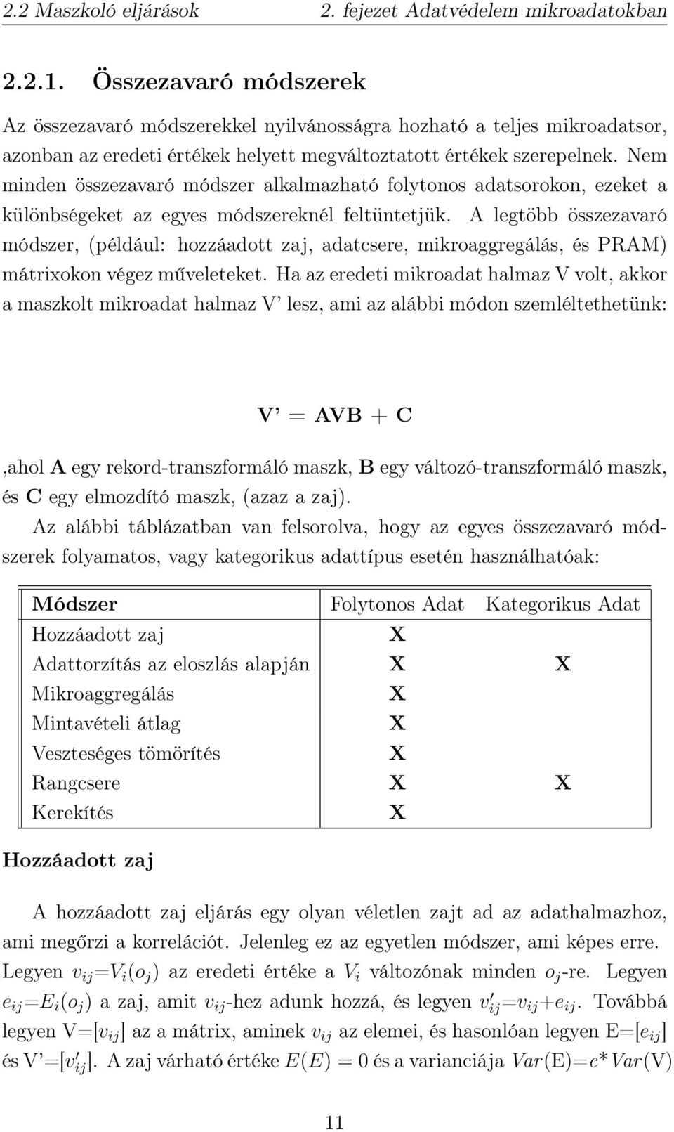 Nem minden összezavaró módszer alkalmazható folytonos adatsorokon, ezeket a különbségeket az egyes módszereknél feltüntetjük.