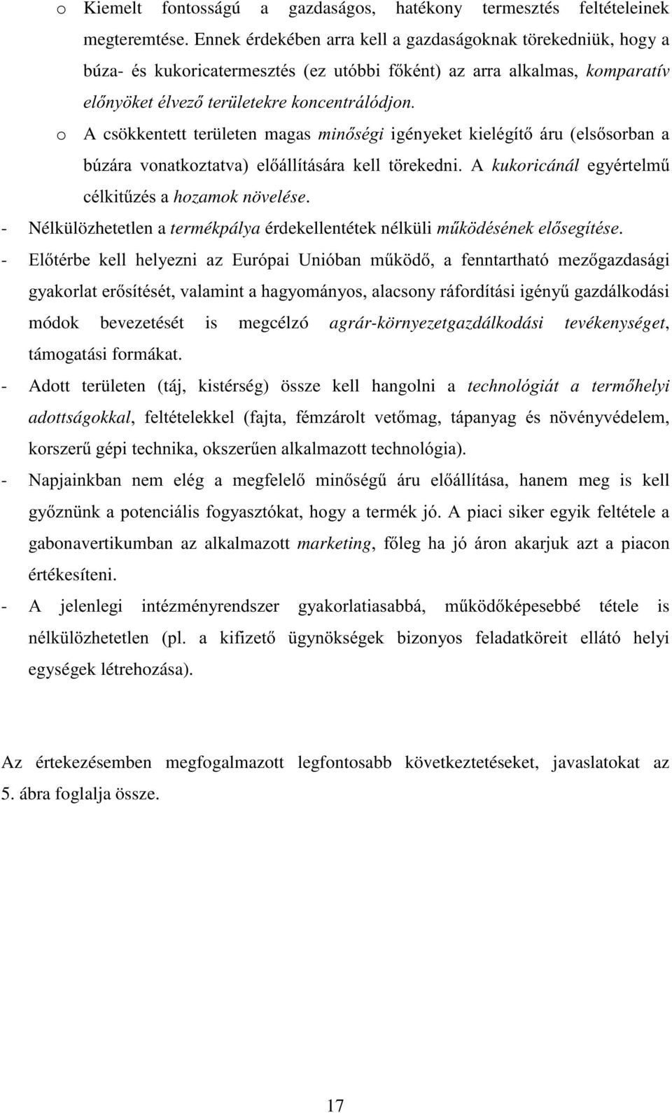 magas PLQVpJL igényekew NLHOpJtW iux HOVVRUEDQ D E~]iUD YRQDWNR]WDWYD HOiOOtWiViUD NHOO W UHNHGQL $ kukoricánál HJ\pUWHOP& FpONLW&]pVDhozamok növelése.