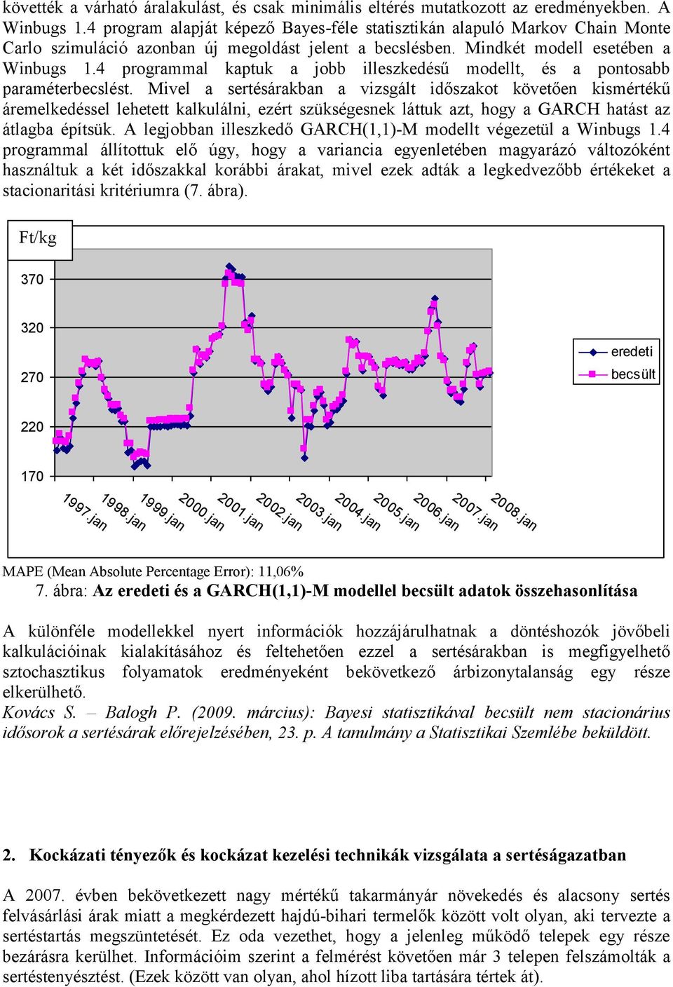 4 programmal kaptuk a jobb illeszkedésű modellt, és a pontosabb paraméterbecslést.