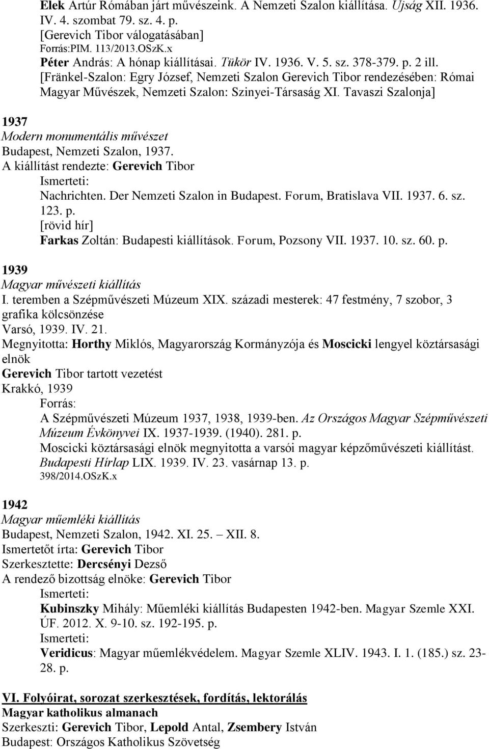 [Fränkel-Szalon: Egry József, Nemzeti Szalon Gerevich Tibor rendezésében: Római Magyar Művészek, Nemzeti Szalon: Szinyei-Társaság XI.