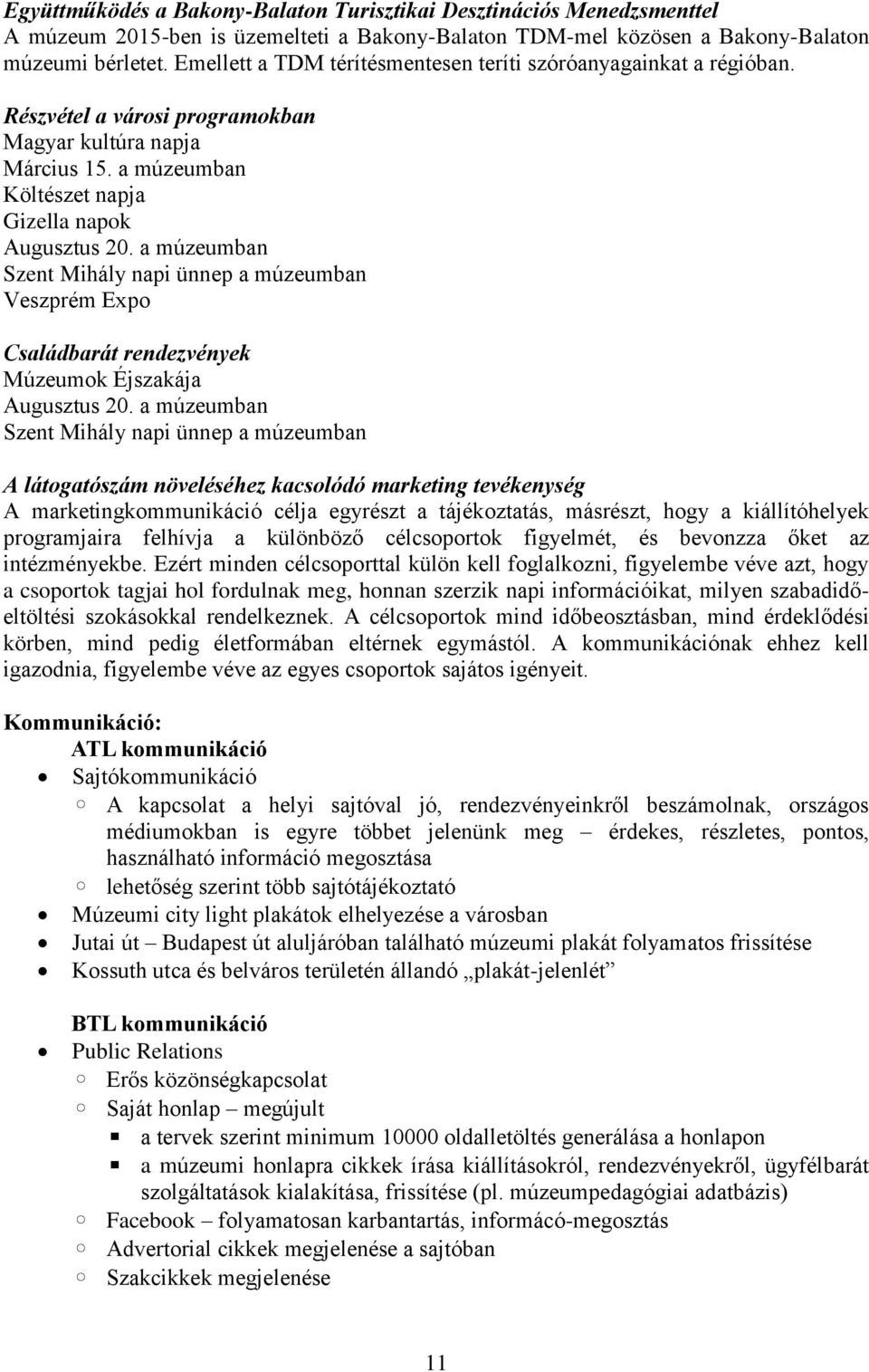 a múzeumban Szent Mihály napi ünnep a múzeumban Veszprém Expo Családbarát rendezvények Múzeumok Éjszakája Augusztus 20.