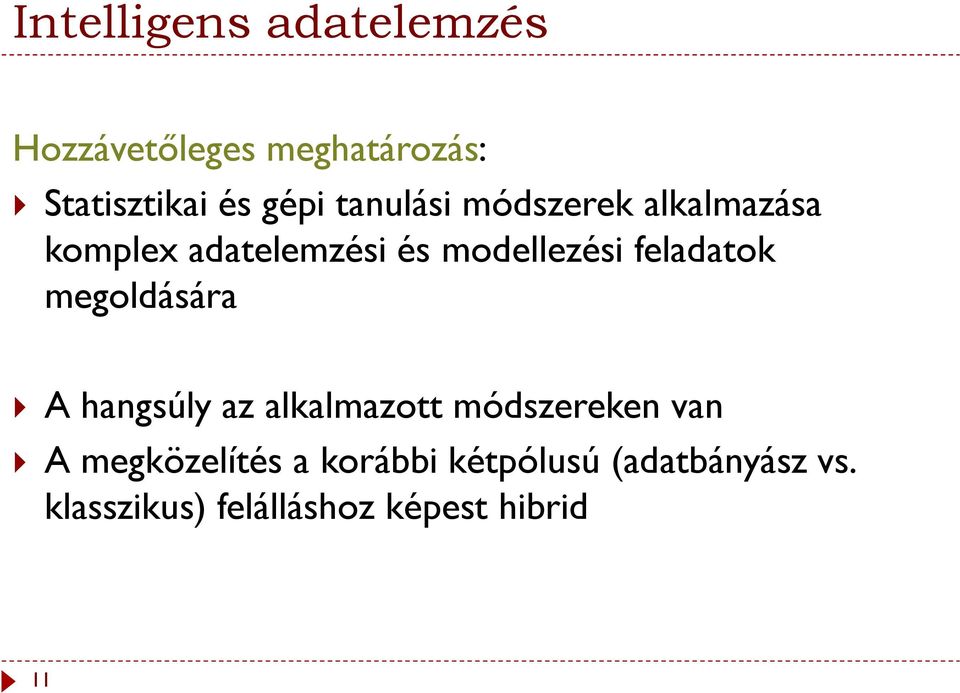 feladatok megoldására A hangsúly az alkalmazott módszereken van A