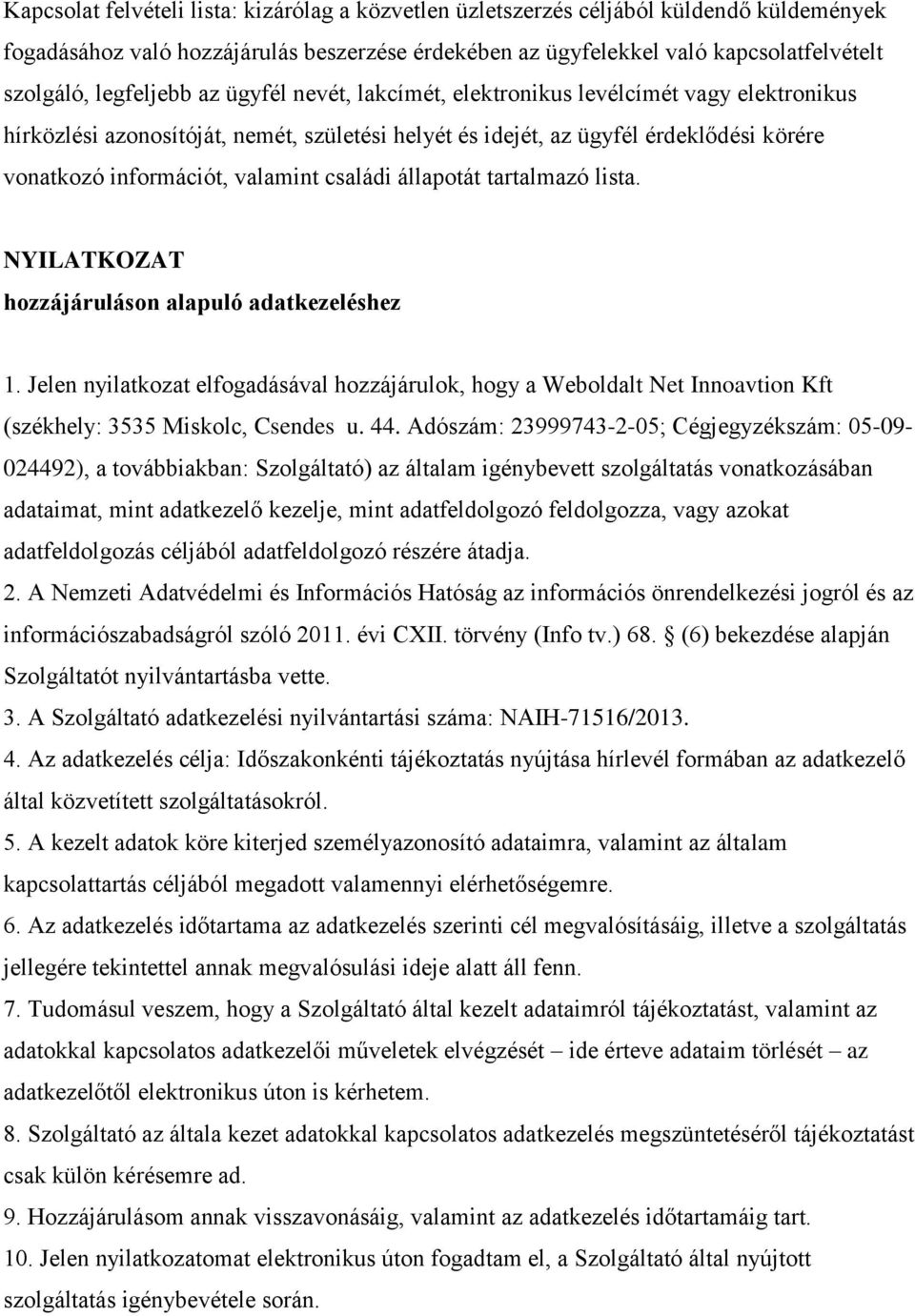 valamint családi állapotát tartalmazó lista. NYILATKOZAT hozzájáruláson alapuló adatkezeléshez 1.