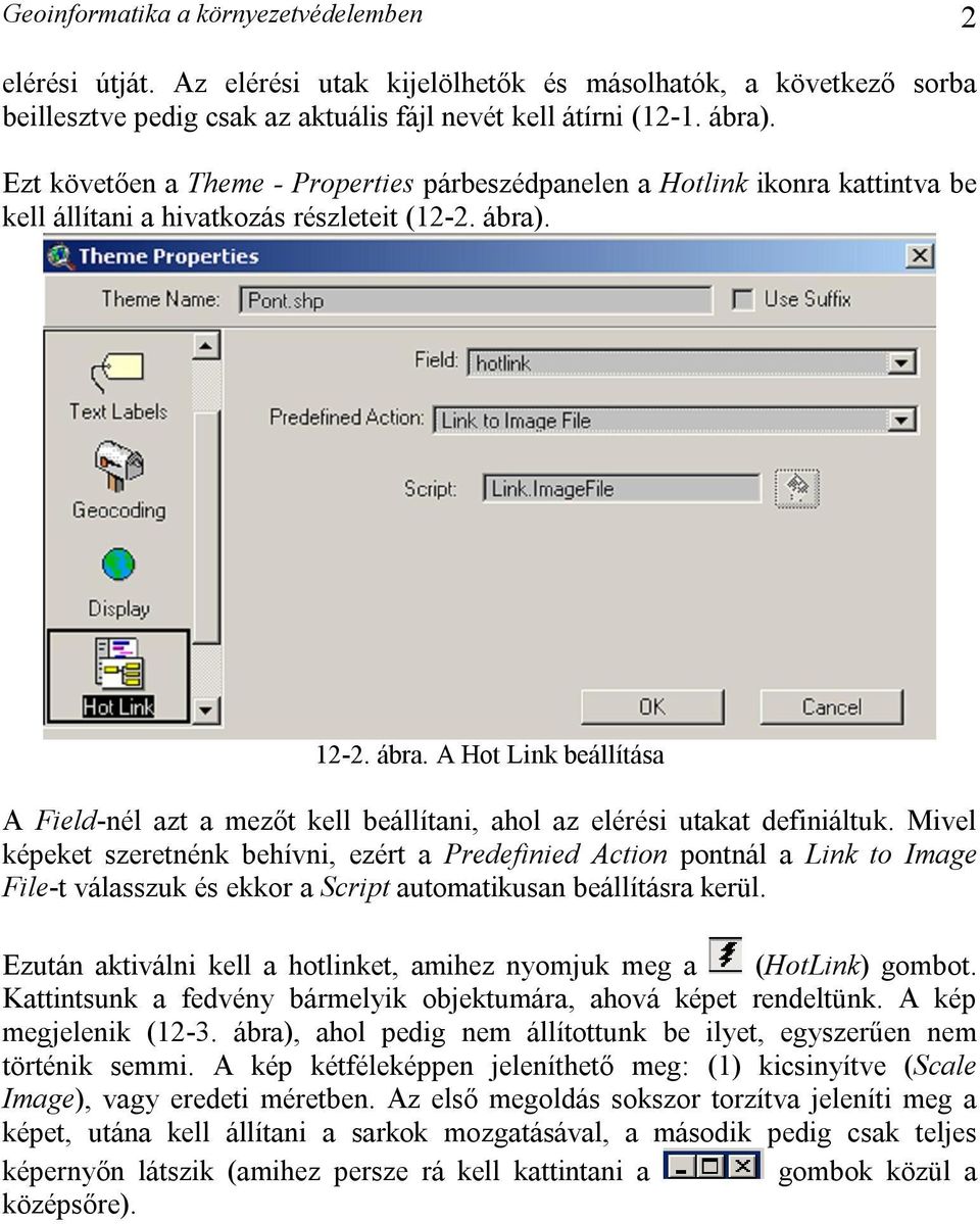 . 12-2. ábra. A Hot Link beállítása A Field-nél azt a mezőt kell beállítani, ahol az elérési utakat definiáltuk.