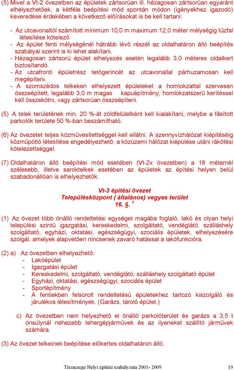 épüle feni mélységénél hr lévő részé z llhrn lló eépíés szlyi szerin is i lehe líni. - Hézgsn zrsrú épüle elhelyezés eseén legl, méeres ller izsínó.