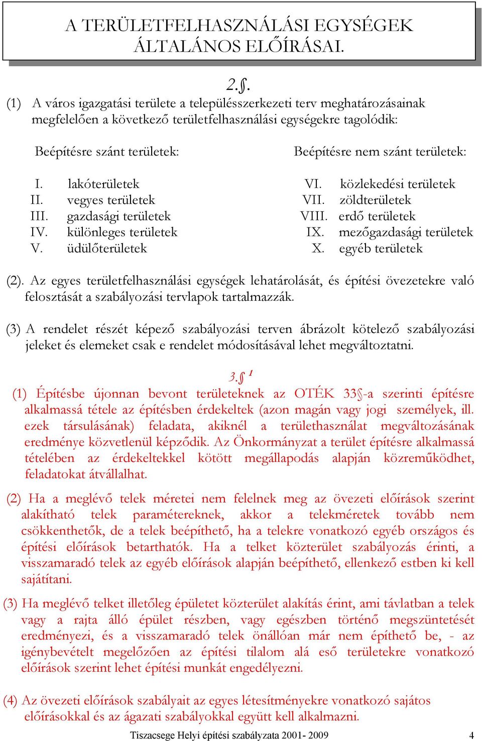 vegyes erülee VII. zölerülee III. gzsgi erülee VIII. erő erülee IV. ülönleges erülee IX. mezőgzsgi erülee V. üülőerülee X. egyé erülee ().