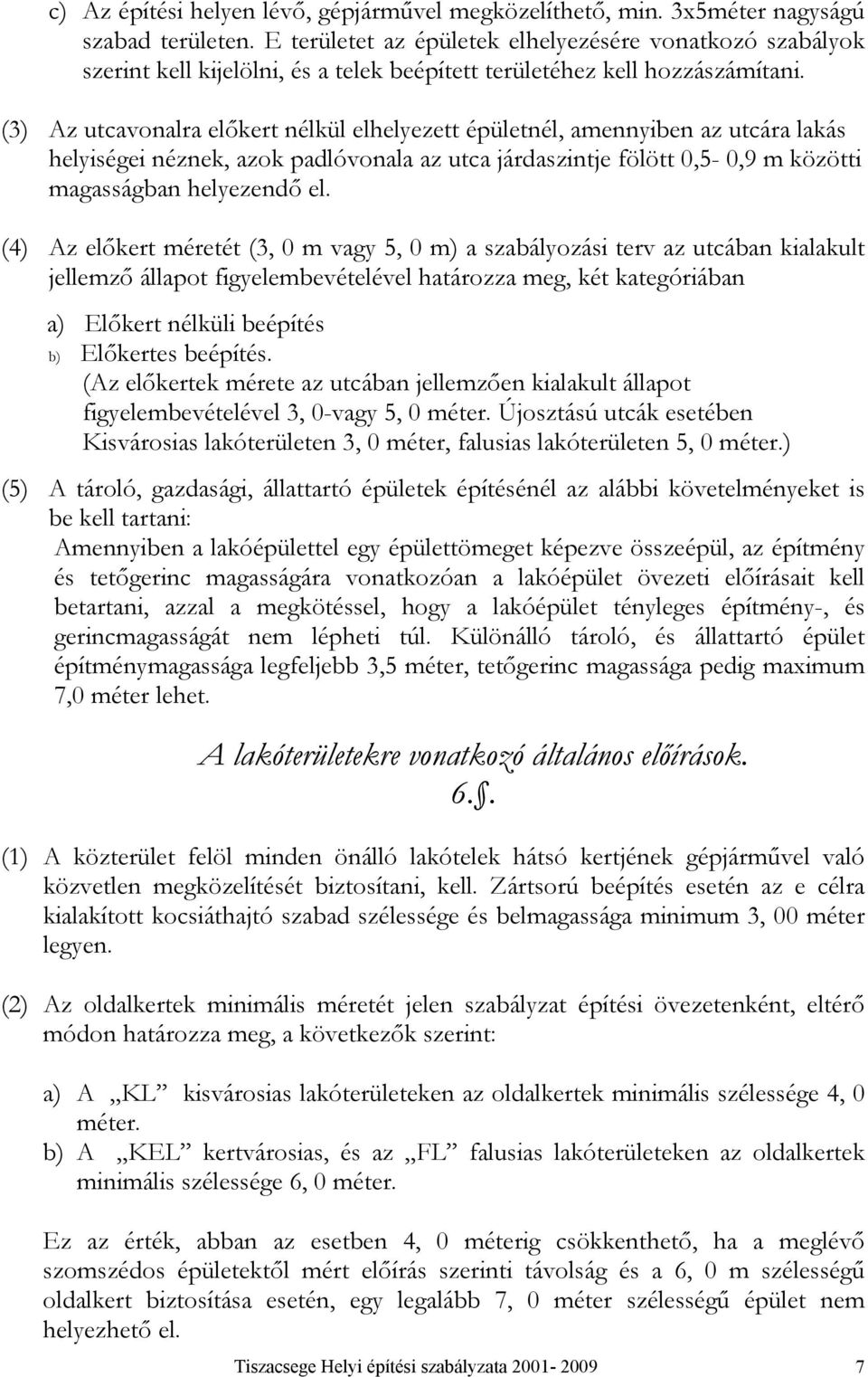 () Az előer méreé (, m vgy, m) szlyzsi erv z n ill jellemző llp figyelemevéelével hrzz meg, é egórin ) Előer nélüli eépíés ) Előeres eépíés.