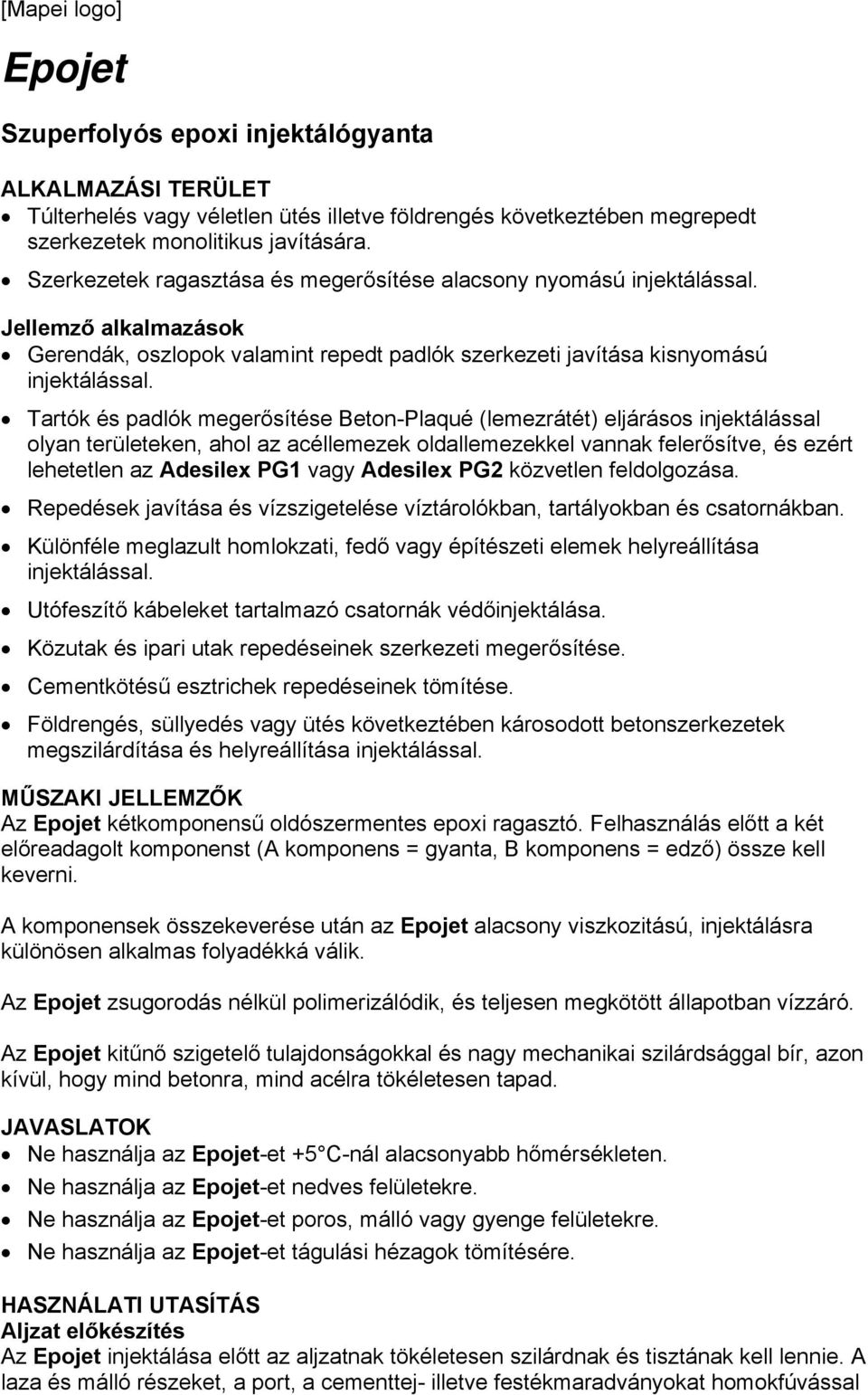 Tartók és padlók megerősítése Beton-Plaqué (lemezrátét) eljárásos injektálással olyan területeken, ahol az acéllemezek oldallemezekkel vannak felerősítve, és ezért lehetetlen az Adesilex PG1 vagy