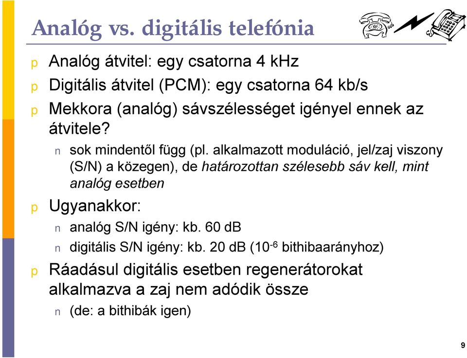 sávszélességet igényel ennek az átvitele? sok mindentől függ (l.