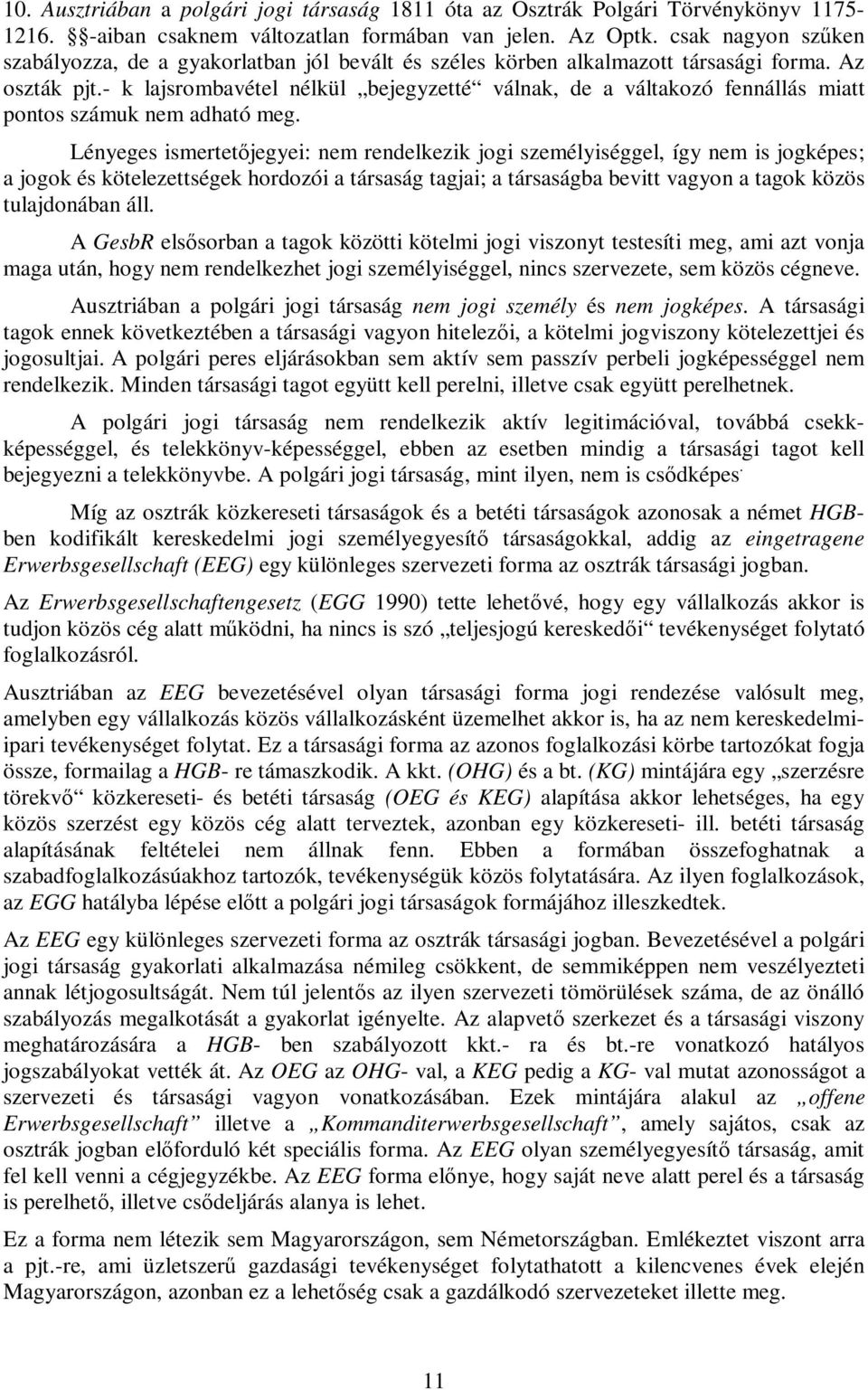 - k lajsrombavétel nélkül bejegyzetté válnak, de a váltakozó fennállás miatt pontos számuk nem adható meg.