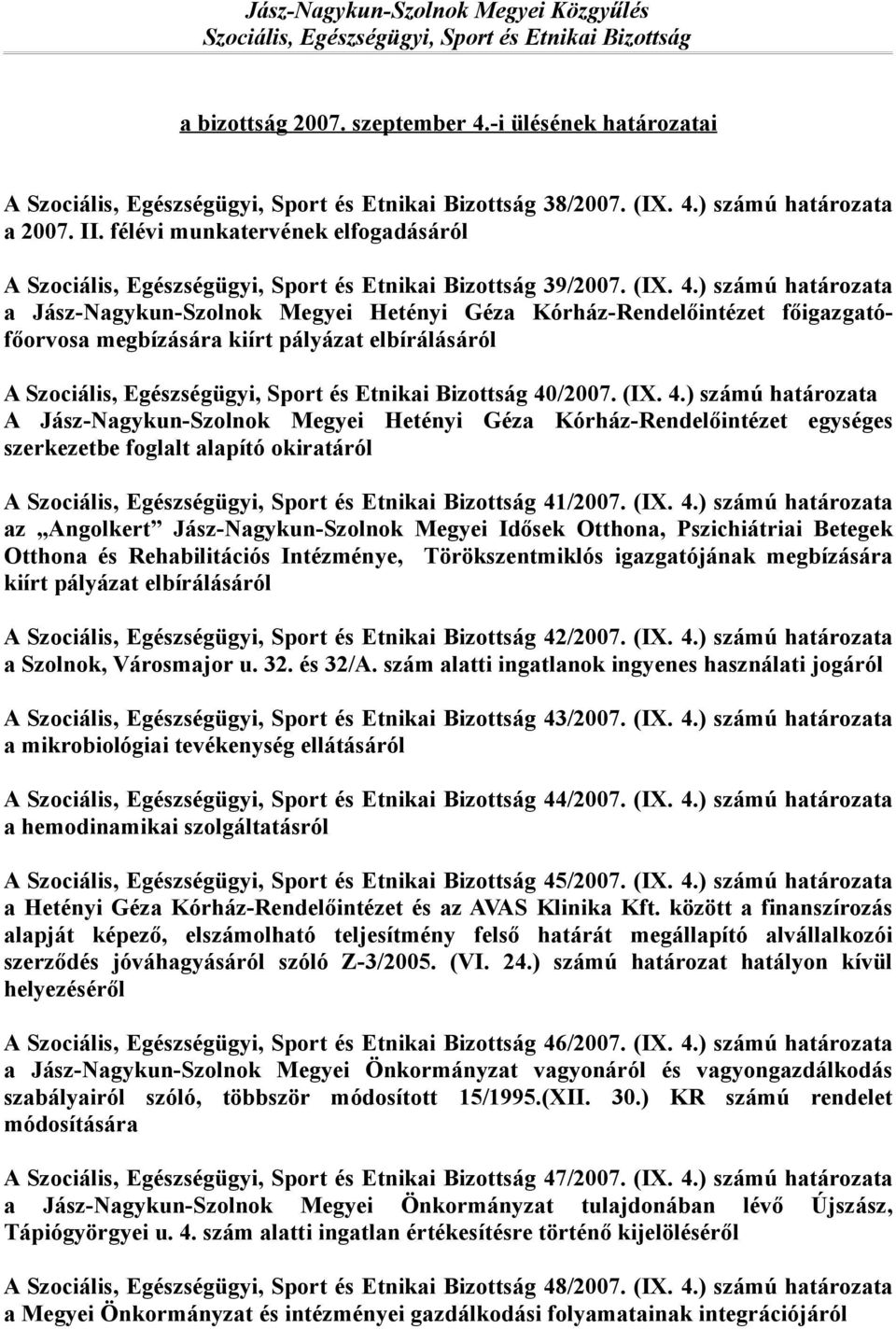 félévi munkatervének elfogadásáról A Szociális, Egészségügyi, Sport és Etnikai Bizottság 39/2007. (IX. 4.