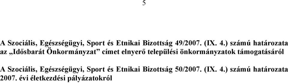 ) számú határozata az Idősbarát Önkormányzat címet elnyerő települési