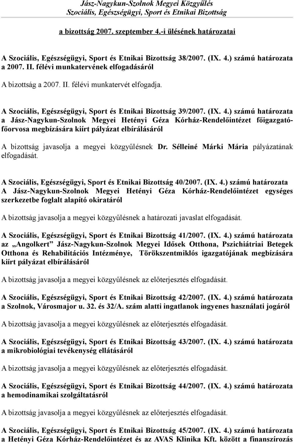 A Szociális, Egészségügyi, Sport és Etnikai Bizottság 39/2007. (IX. 4.