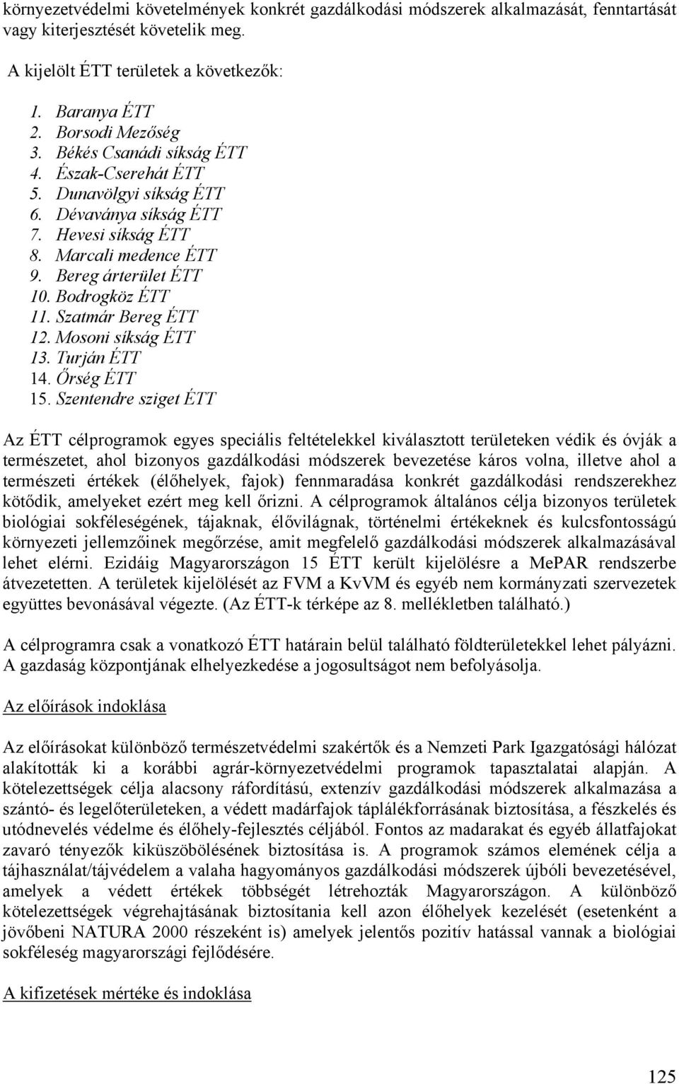 Szatmár Bereg ÉTT 12. Mosoni síkság ÉTT 13. Turján ÉTT 14. Őrség ÉTT 15.