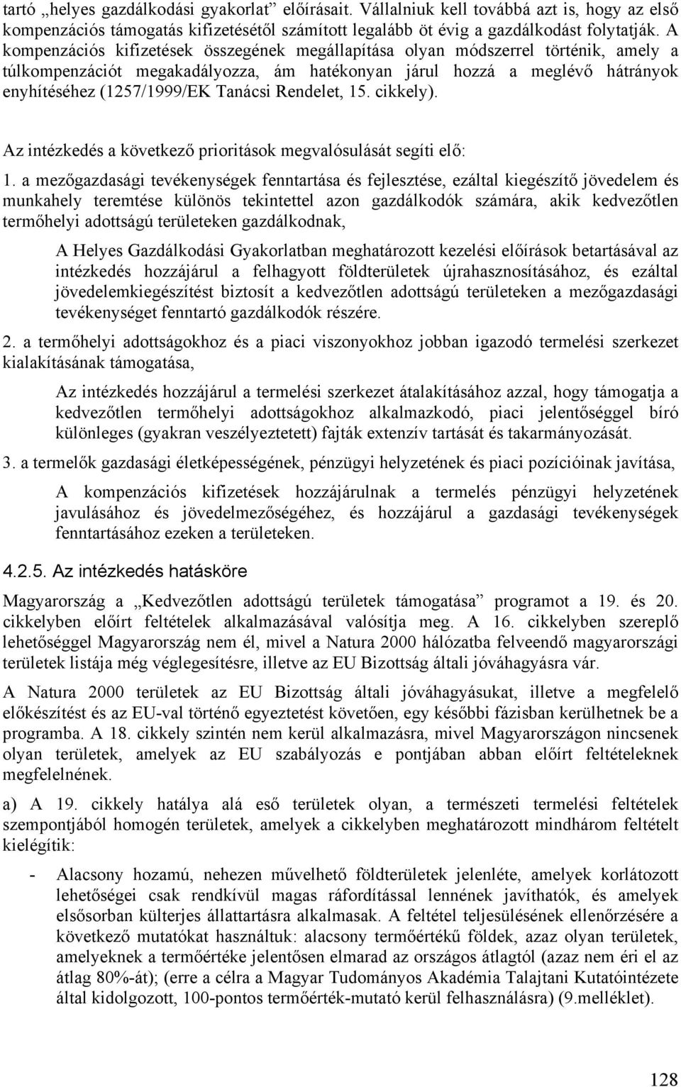 Rendelet, 15. cikkely). Az intézkedés a következő prioritások megvalósulását segíti elő: 1.