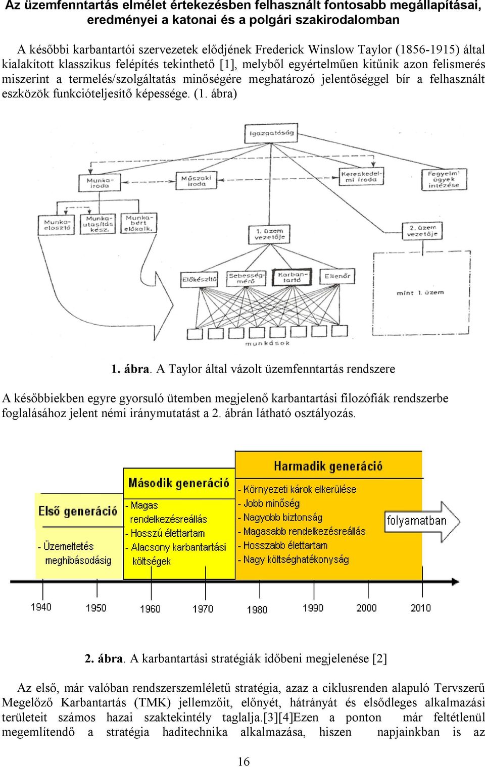 felhasznált eszközök funkcióteljesítő képessége. (1. ábra)