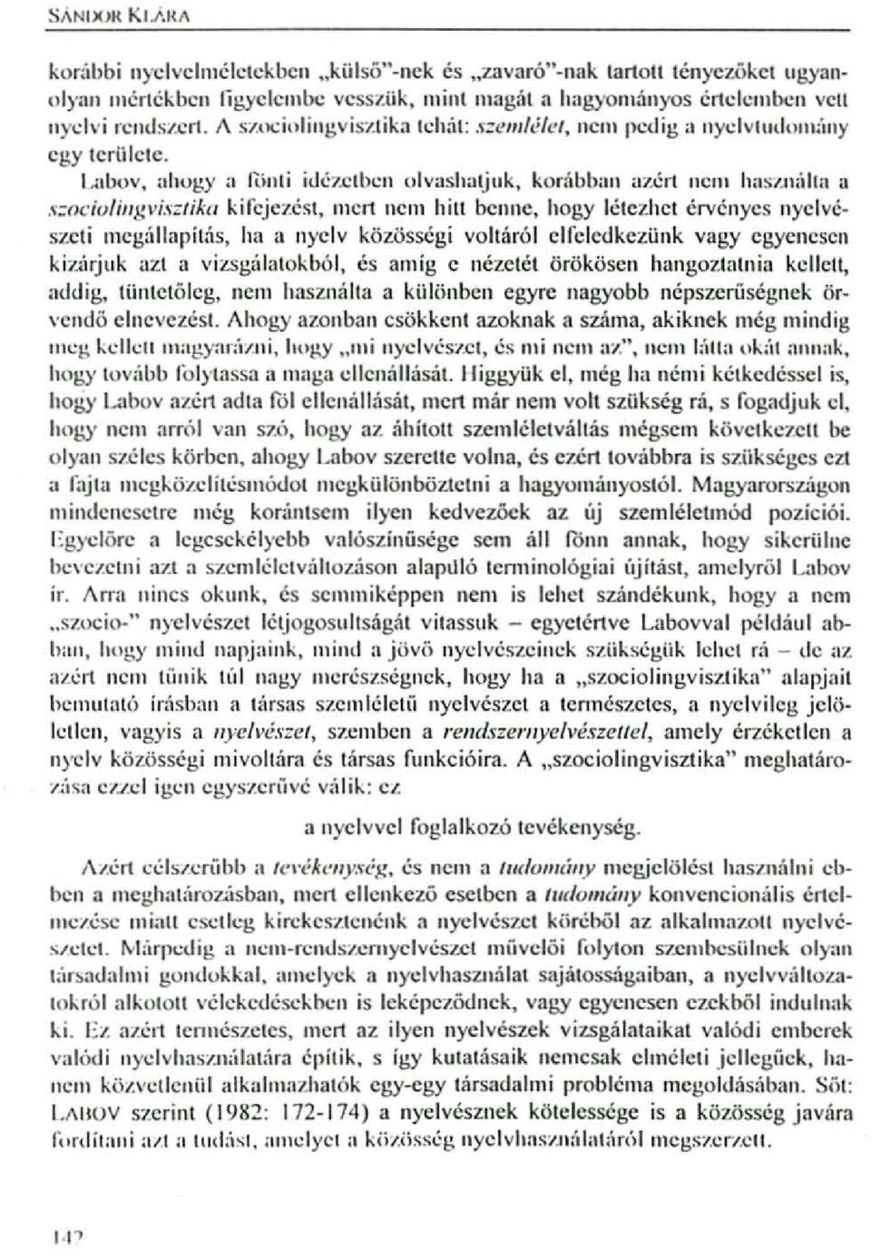 korább'lil <lzé11 ncm haszn;ílt" a s:ocio/in};vi",:tika kifcjczést, mci1 ncili hiu benne, hogy létezhct érvényes nyelvé szcti mcg.m<lpítás.