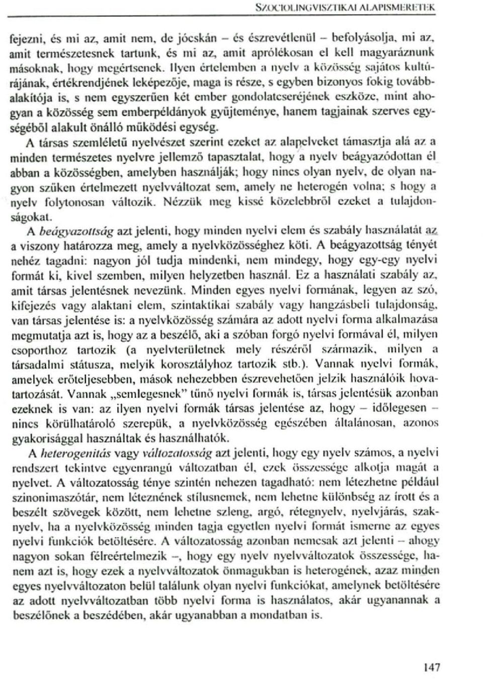 s nem egyszeruen két ember gondolatcseréjének eszköze. mint ahogyan a közösség scm emberpéldányok gyüjteménye, hanem tagjainak szerves egy ségéból alakult önálló müködési egység.