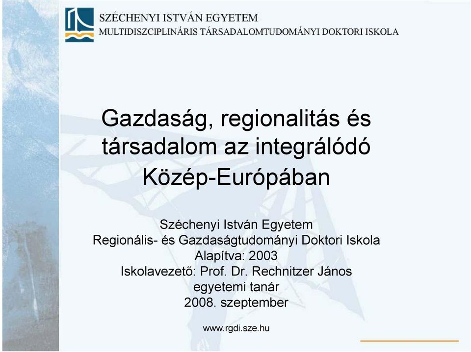 Gazdaságtudományi Doktori Iskola Alapítva: 2003